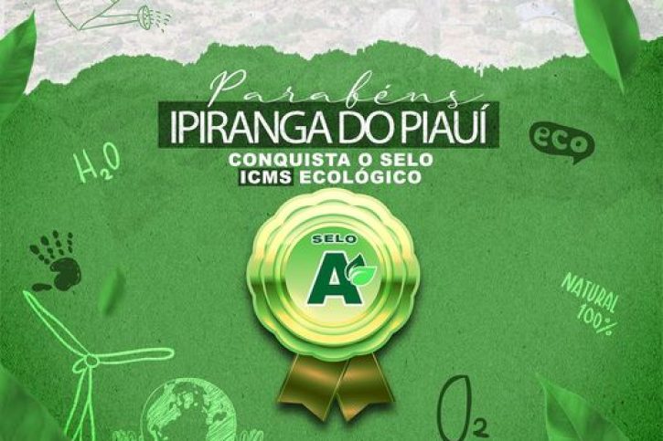 Prefeito Francisco Elvis conquista Selo Ecológico para Prefeitura de Ipiranga do Piauí